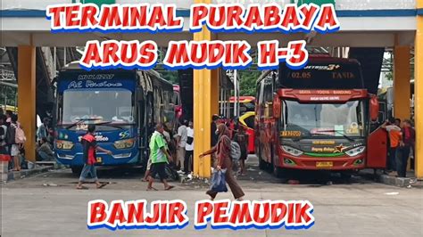 UP DATE TERKINI ARUS MUDIK H 3 TERMINAL PURABAYA BANJIR PEMUDIK