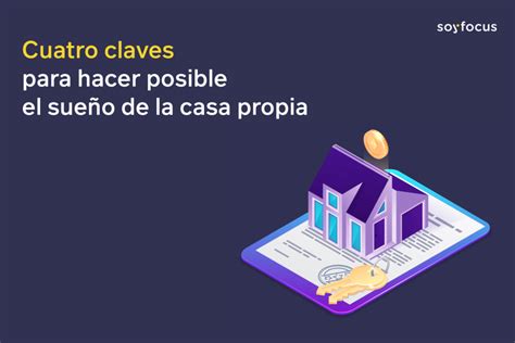 Cuatro claves para comprar una vivienda y hacer posible el sueño de la