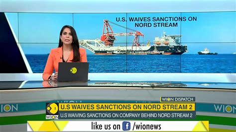 United States Waiving Sanctions On Company Behind Nord Stream 2 World