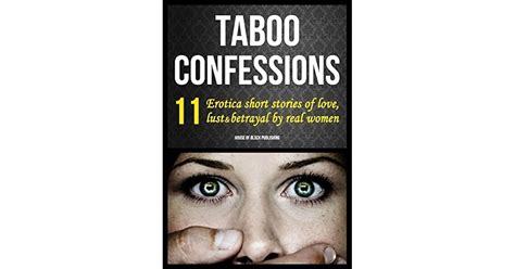 Taboo Confessions 11 Erotica Short Stories Of Love Lust And Betrayal By Real Women By House Of