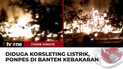 Ponpes Di Lebak Banten Terbakar Delapan Kamar Santri Ludes Dilahap Api