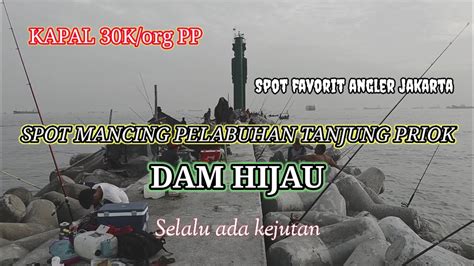 Spot Mancing Pelabuhan Tanjung Priok Dam Hijau Pelabuhan Jakarta