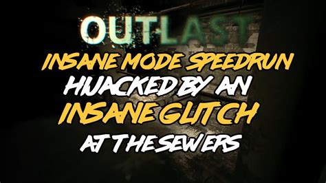 Outlast Insane Mode Speedrun Hijacked By A Glitch Supposed To Be