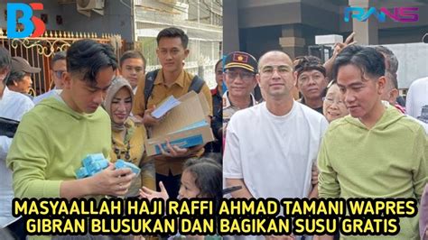 Tabarakallah Haji Raffi Ahmad Dampingi Gibran Rakabing Blusukan Bagi