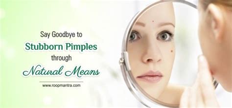 Say Good Bye To Stubborn Pimples Through Natural Means Pimples Skin