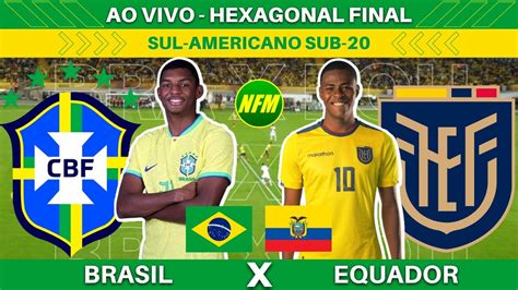 Brasil X Equador Hexagonal Final Sul Americano Sub Ao Vivo