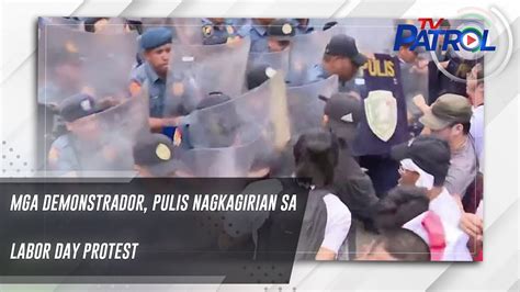 Mga Demonstrador Pulis Nagkagirian Sa Labor Day Protest TV Patrol