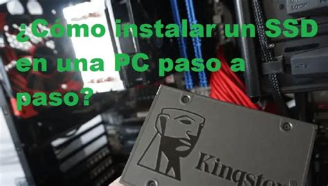 ¿cómo Instalar Un Ssd En Una Pc Paso A Paso 2024