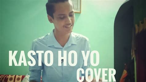 Kasto Ho Yo Cover Youtube