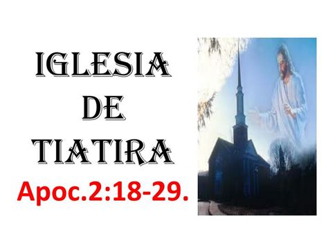 Ppt Iglesia De Tiatira Apoc Powerpoint Presentation Id