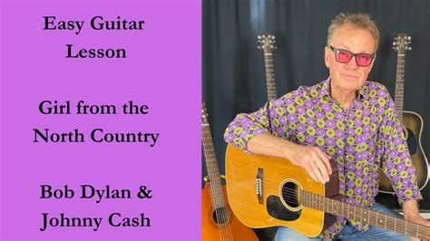 Girl From The North Country Guitar Lesson For Beginners Bob Dylan And Johnny Cash Youtube