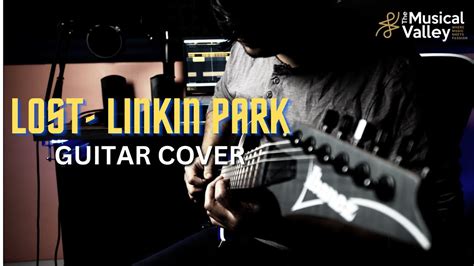 Linkin Park Lost Guitar Cover The Musical Valley Youtube