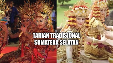 Masih Lestari Hingga Kini 10 Tarian Tradisional Sumatera Selatan Ini