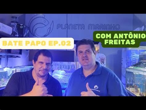 Ep Bate Papo Ant Nio Da Planeta Marinho Youtube