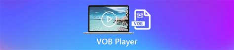 Vob Player Reproduce Archivos Vob En Windows Pc Y Mac