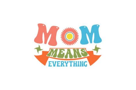 Mom Means Everything Graphic By Design Store Creative Fabrica