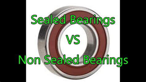 Sealed Bearings Vs Non Sealed Bearings Youtube