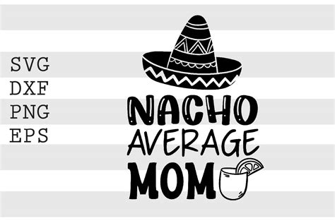 Nacho Average Mom Svg Gráfico Por Spoonyprint · Creative Fabrica