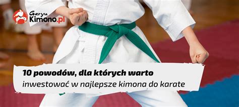 Powod W Dla Kt Rych Warto Inwestowa W Najlepsze Kimona Do Karate