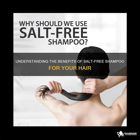 Understanding The Benefits Of Salt Free Shampoo For Your Hair Shunhair