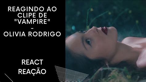 REAGINDO AO CLIPE DE VAMPIRE OLIVIA RODRIGO REACT REACTION