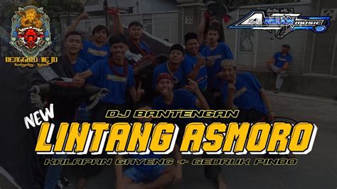 New Dj Bantengan Kalapan X Lintang Asmoro Jogetan Gayeng Gedruk Pindo