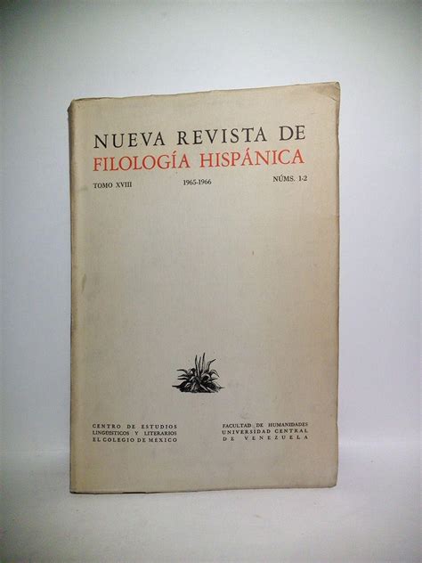 Nueva Revista De Filología Hispánica Tomo Xviii 1965 1966 Nos 1 2 Fundada Por Amado Alonso