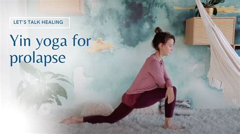 Minutes Yin Yoga For Prolapse Create Fluidity In Your Fascia Youtube