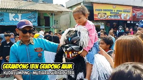 GERANDONG IBIN GENDONG ANAK KUDA LUMPING MSP MUTIARA SURYA PUTRA