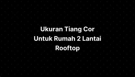 Ukuran Tiang Cor Untuk Rumah Lantai Rooftop Imagesee