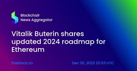 Vitalik Buterin Shares Updated 2024 Roadmap For Ethereum — Blockchair News