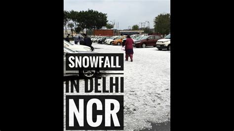 Snowfall In Delhi Noida Youtube