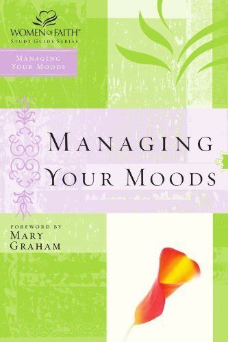 Managing Your Moods (Women of Faith Study Guide Series): Mary Graham ...