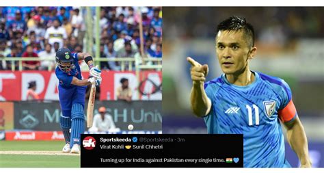 Kohli And Chhetri Love Performing Against Pakistan Fans Draw Parallels Between Indian