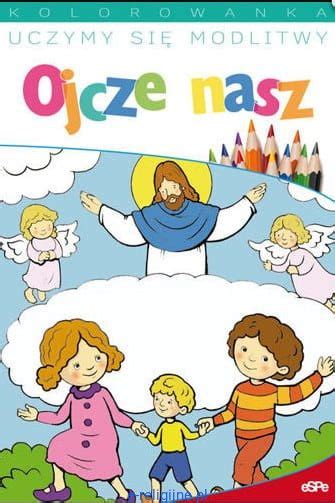 Uczymy Si Modlitwy Ojcze Nasz Kolorowanka Religijna Dla Dzieci