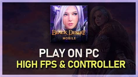 How To Play Black Desert Mobile On PC Mac High FPS Controller