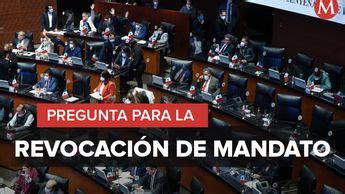 Revocaci N De Mandato Sta Es La Pregunta Que El Senado Aprob Grupo