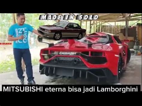 MITSUBISHI ETERNA JADI LAMBORGHINI KW Hanya Lulusan SD Tapi Bisa Buat