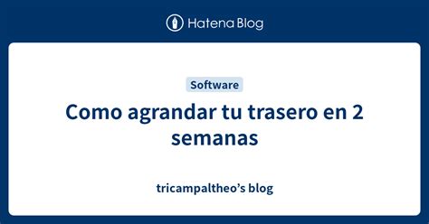 Como Agrandar Tu Trasero En 2 Semanas Tricampaltheos Blog