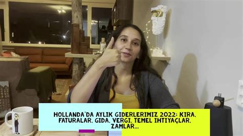 Hollanda da aylık giderlerimiz 2022 kira faturalar gıda vergi