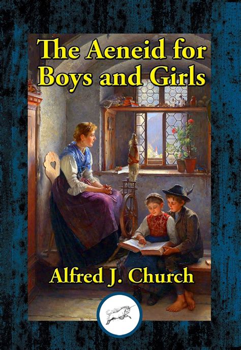 The Aeneid For Boys And Girls Kindle Edition By Church Alfred J