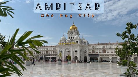 Perfect Day Itinerary For Amritsar Golden Temple Jallianwala Bagh