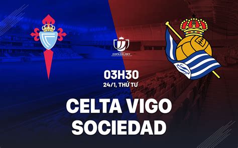 Nh N Nh B Ng Celta Vigo Vs Sociedad C P Nh Vua Tbn