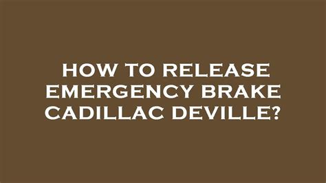 How To Release Emergency Brake Cadillac Deville Youtube