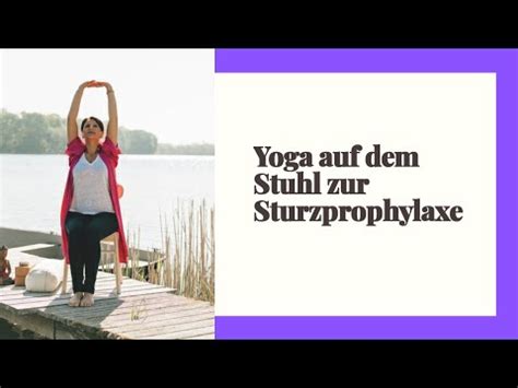 Yoga Auf Dem Stuhl F R Senioren Sturzprophylaxe Youtube