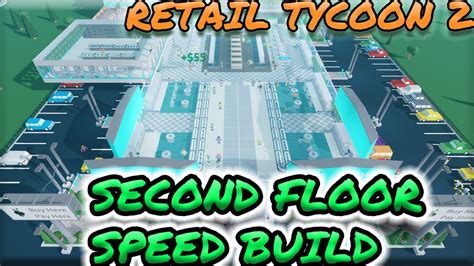 Roblox Retail Tycoon 2 SPEEDBUILD EP 4 BUILDING A SECOND FLOOR