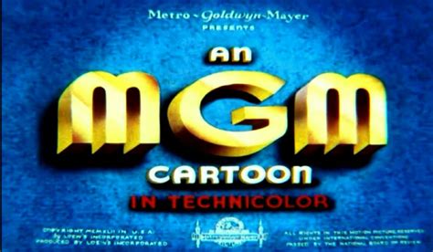 An Mgm Cartoon In Technicolor Metro Goldwyn Mayer Mgm Tech Company