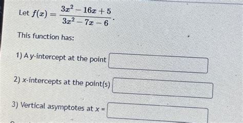 Solved Let F X 3x2−7x−63x2−16x 5 This Function Has 1