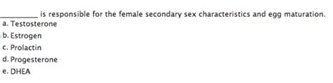 Solved Is Responsible For The Female Secondary Sex Chegg
