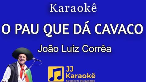 O pau que dá cavaco João Luiz Corrêa Karaokê YouTube